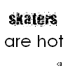 skaters are hot