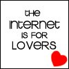 Internet is for lovers
